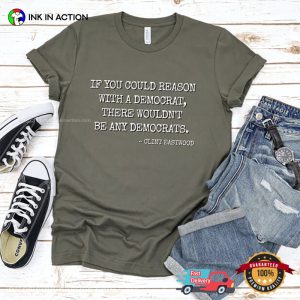 Clint Eastwood Democrat Quote Comfort Colors T shirt 3