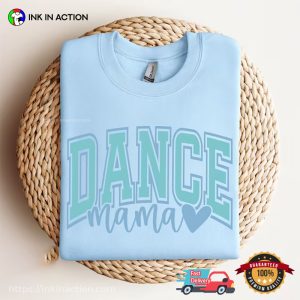 Dance Mama T Shirt 4