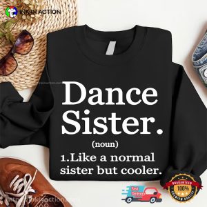 Dance Sister Definition T Shirt, national dance day Apparel 1