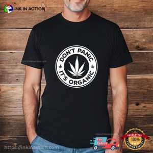 Dont Panic Its Organic Funny Weed Shirt 3