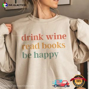 Drink Wine Read Books Be Happy funny wine shirt 1