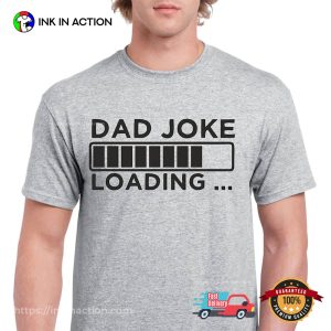 Fathers Day Gift For Dad Joke Loading T-shirt