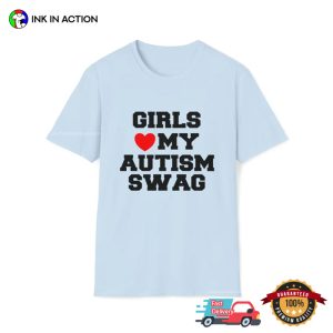 Girls Love My Autism Swag Funny T Shirt 3