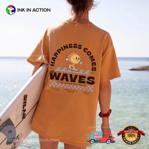 Happiness Comes In Waves Mental Health Shirts