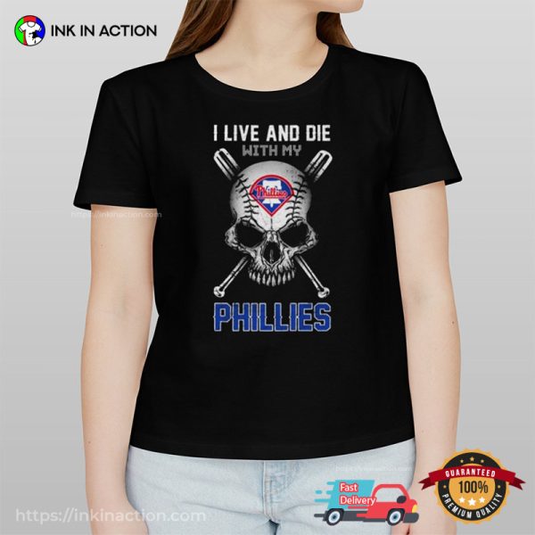 I Live And Die With My Phillies Cool Philadelphia Phillies Shirts