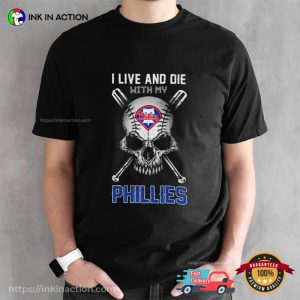 I Live And Die With My Phillies Cool philadelphia phillies shirts 3