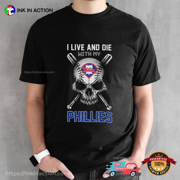 I Live And Die With My Phillies Cool Philadelphia Phillies Shirts