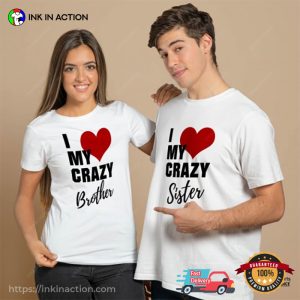 I Love My Crazy Brother-Sister Couple T-shirt