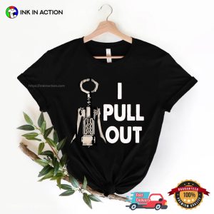 I Pull Out Comfort Colors funny wine shirt 2