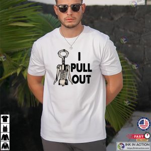 I Pull Out Comfort Colors Funny Wine Shirt