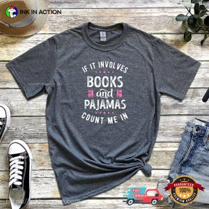 If It Involves Books And Pajamas Count Me In Funny world literature day Shirt 1