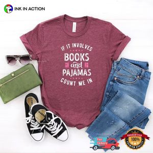 If It Involves Books And Pajamas Count Me In Funny world literature day Shirt 3