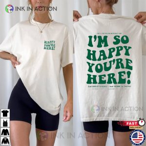 Im So Happy You are Here Mental Health Shirt