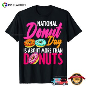 Is About More Than Donuts Funny National Donut Day T shirt 2