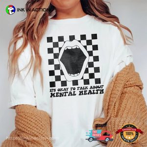 Its Okay to Talk About Mental Health Shirt