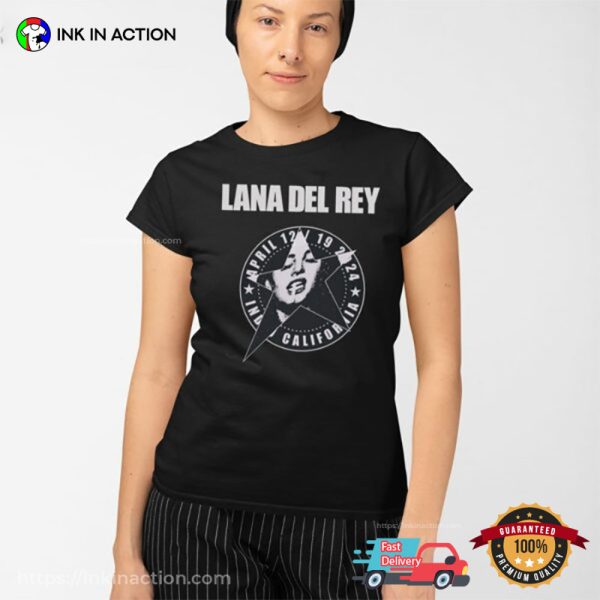 Lana Del Rey April 12 19 2024 California Shirt