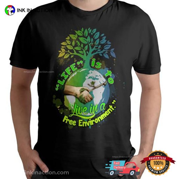 Live Is A Free Environment T-shirt, Global Environment Day