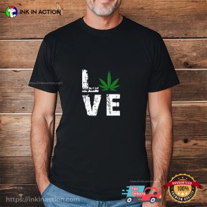 Love Weed Marijuana T Shirt 3