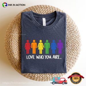 Love Who You Are june pride month T shirt 2