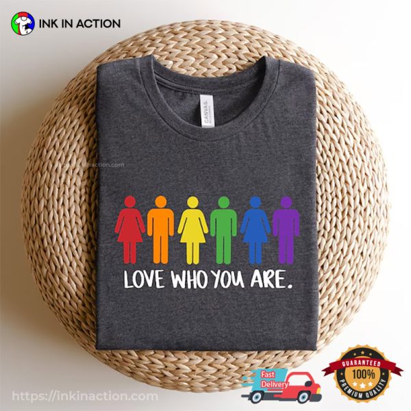 Love Who You Are June Pride Month T-shirt