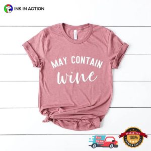 May Contain Wine Comfort Colors funny wine shirt 3