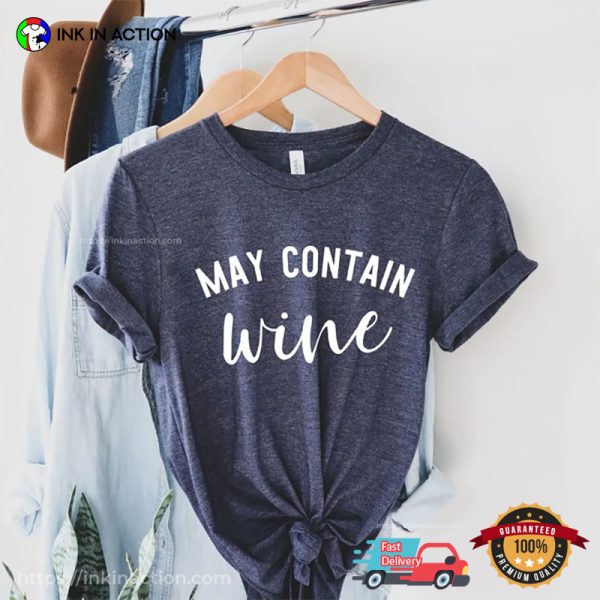 May Contain Wine Comfort Colors Funny Wine Shirt