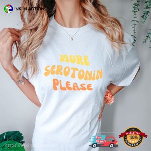 More Serotonin Please Mental Health Shirts