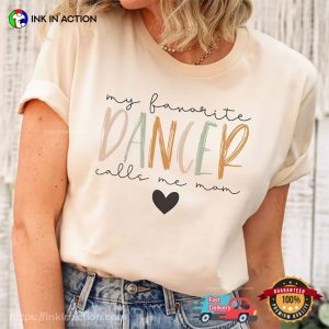 My Favorate Dancer Call Me Mom Cutie Comfort Colors dance mom shirts 1