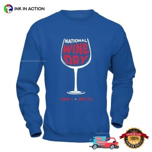 National Wine Day Jan 1 Dec 31 Drink Day T shirt 1