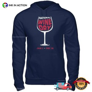 National Wine Day Jan 1 Dec 31 Drink Day T shirt 2