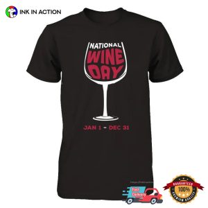 National Wine Day Jan 1 Dec 31 Drink Day T shirt 3