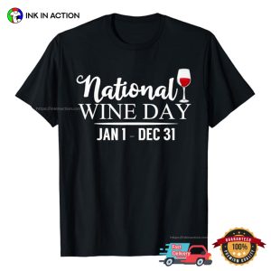 National Wine Day Jan 1 Dec 31 Funny T Shirt 3