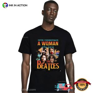Nevẻ Underestimate A Woman Who Love The Beatles Funny Girls T shirt 2