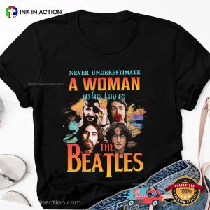 Nevẻ Underestimate A Woman Who Love The Beatles Funny Girls T shirt 3
