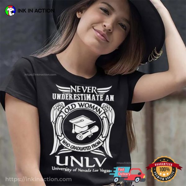Never Underestimate An Old Woman Who Graduated From UNLV University Of Nevada Las Vegas Shirt