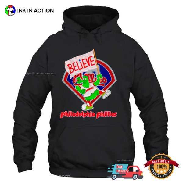 Phillie Phanatic Mascot Believe Philadelphia Phillies T-shirt