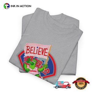 Phillie Phanatic Mascot Believe Philadelphia Phillies T shirt 5