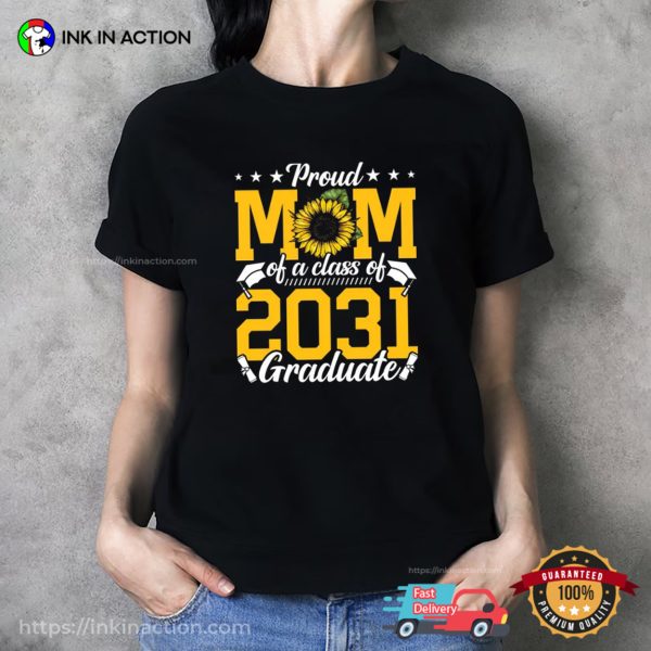 Proud Mom Of A Class Of 2031 Graduate Shirt