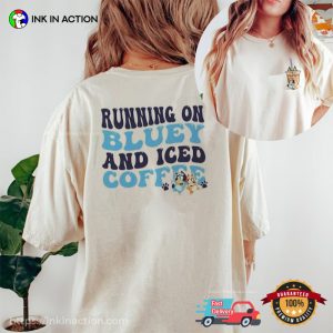 Running On Bluey And Iced Coffee, Bluey Friends Shirt 2