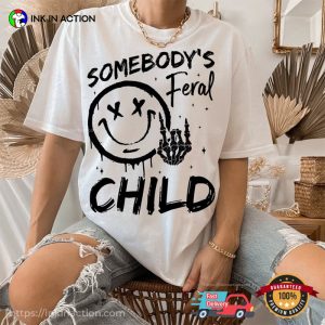 Somebody's Feral Child Funny Rock T shirt 1