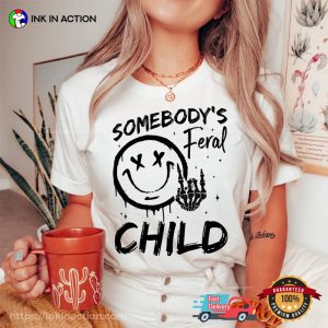 Somebody's Feral Child Funny Rock T shirt 2