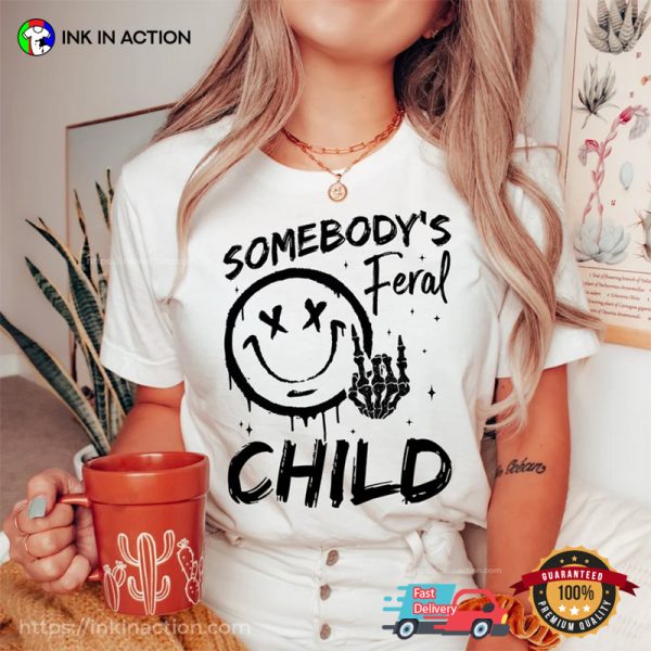 Somebody’s Feral Child Funny Rock T-shirt
