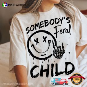 Somebody's Feral Child Funny Rock T shirt 3