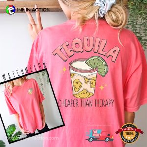 Tequila cheaper than therapy Comfort Colors Tee