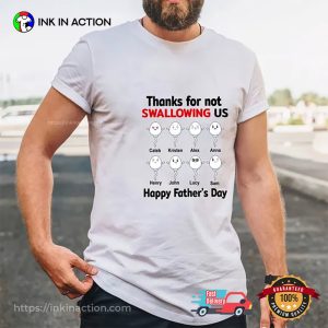 Thanks For Not Swallowing Us, Personalized Fathers Day Shirt