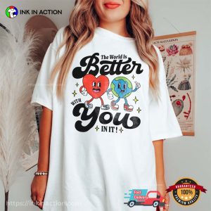 The World Is Better With You In It Comfort Colors T-Shirt, Mental Health Clothing