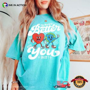 The World Is Better With You In It Comfort Colors T-Shirt, Mental Health Clothing