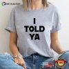 Vintage I Told Ya Unisex T-shirt