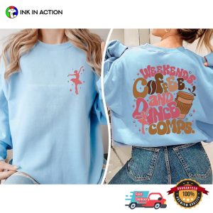 Weekends Coffee And Dance Comps 2 Side Shirt
