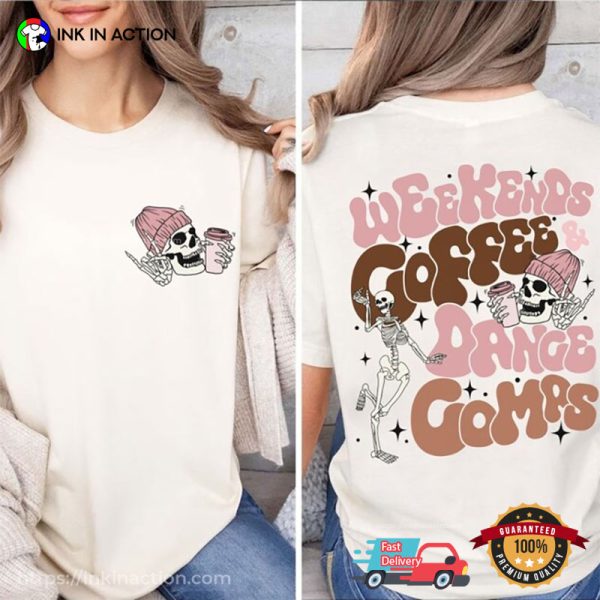 Weekends Coffee Dance Comps Skeleton Dancing Shirt